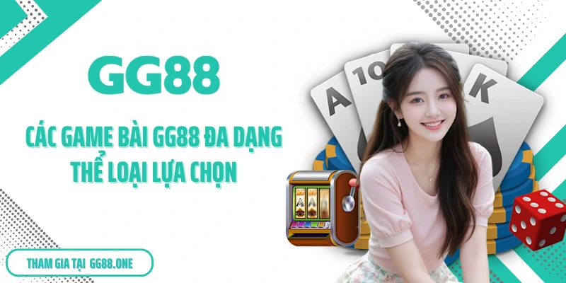 Các game bài GG88 đa dạng thể loại lựa chọn