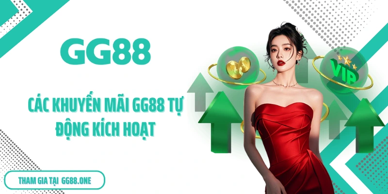 Các khuyến mãi GG88 tự động kích hoạt