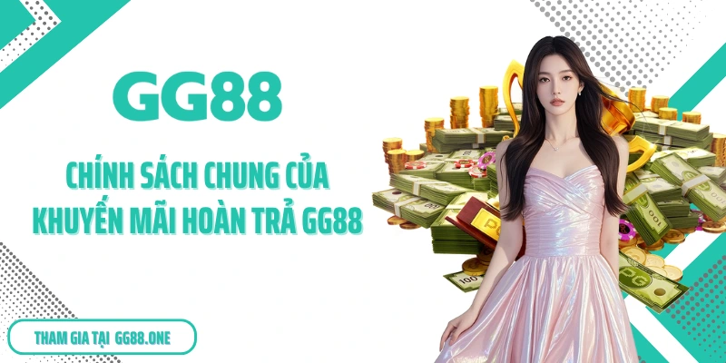 Chính sách chung của khuyến mãi hoàn trả GG88