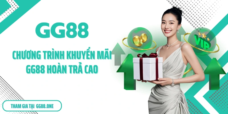 Chương trình khuyến mãi GG88 hoàn trả cao