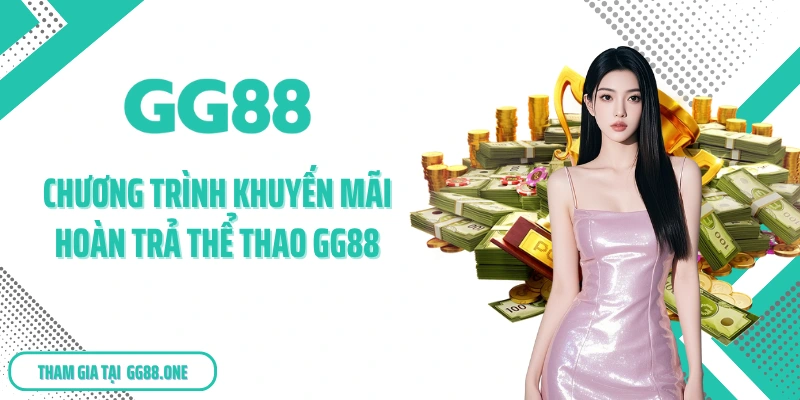 Chương trình khuyến mãi hoàn trả thể thao GG88