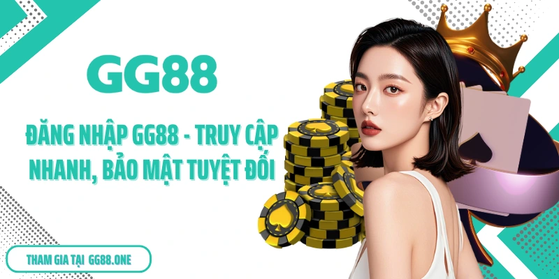 Đăng Nhập GG88 - Truy Cập Nhanh, Bảo Mật Tuyệt Đối
