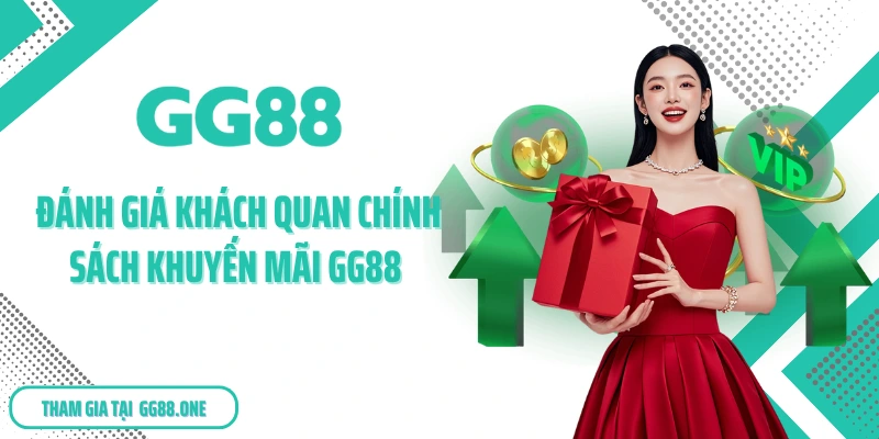 Đánh giá khách quan chính sách khuyến mãi GG88 