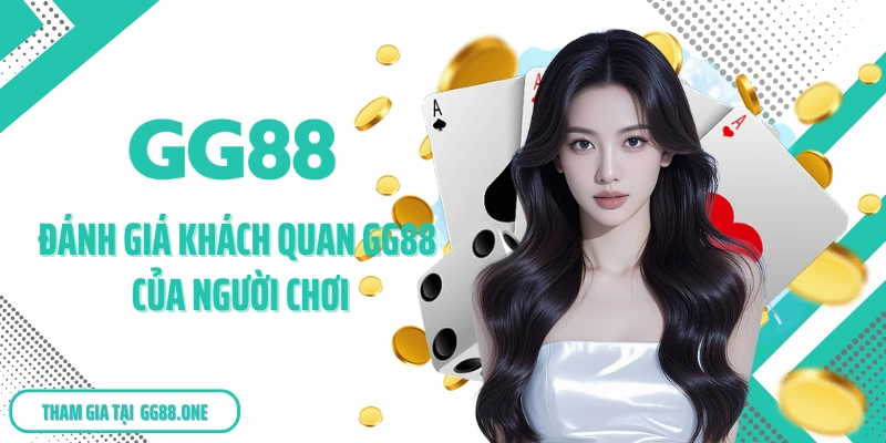 Đánh giá khách quan GG88 của người chơi