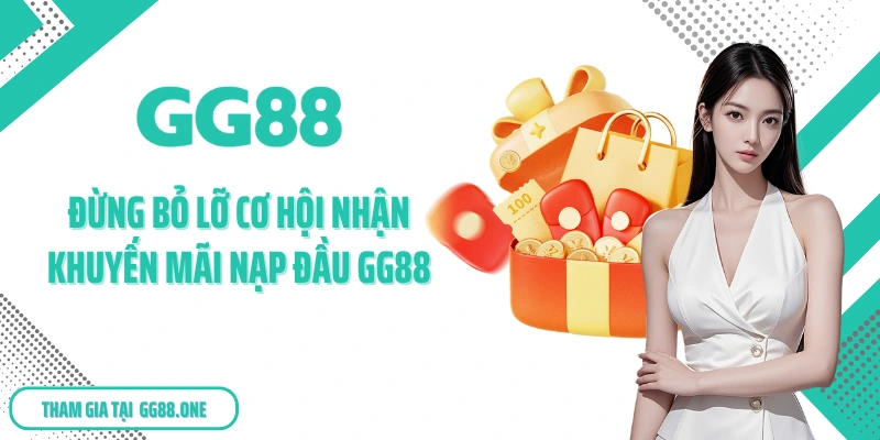 Đừng bỏ lỡ cơ hội nhận khuyến mãi nạp đầu GG88
