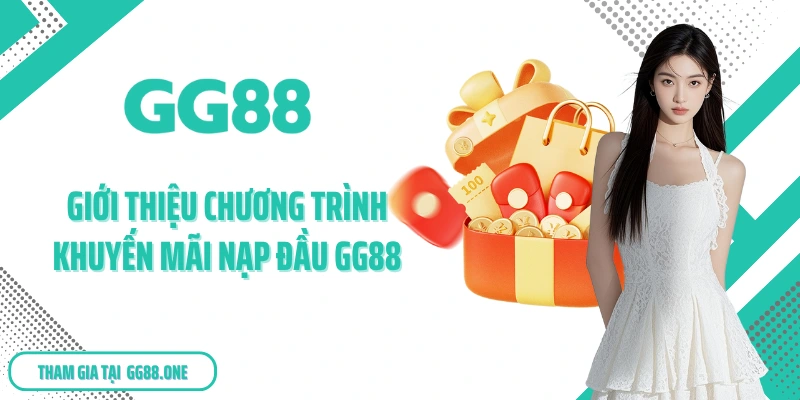 Giới thiệu chương trình khuyến mãi nạp đầu GG88