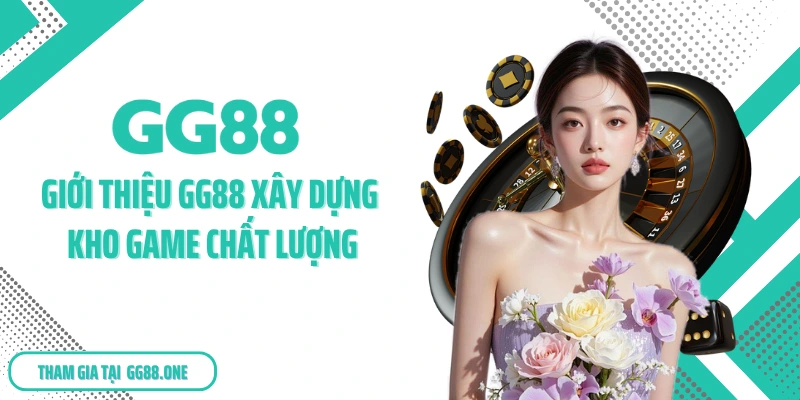 Giới thiệu GG88 xây dựng kho game chất lượng