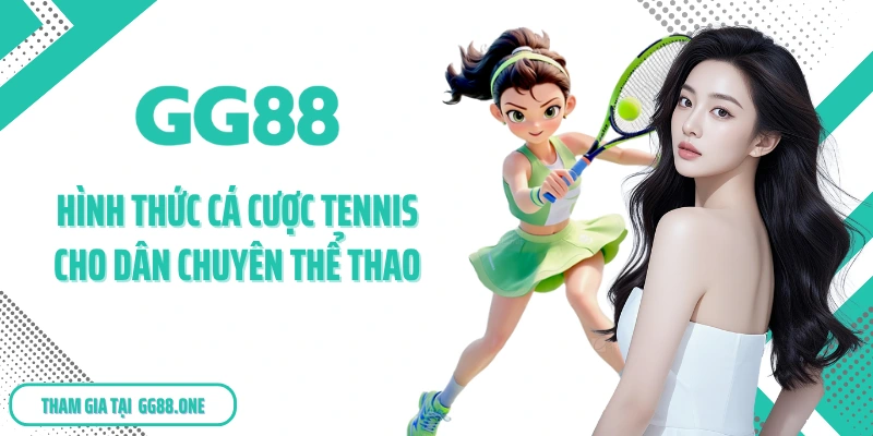 Hình thức cá cược Tennis cho dân chuyên thể thao