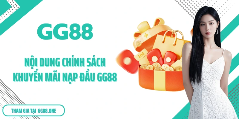Nội dung chính sách khuyến mãi nạp đầu GG88