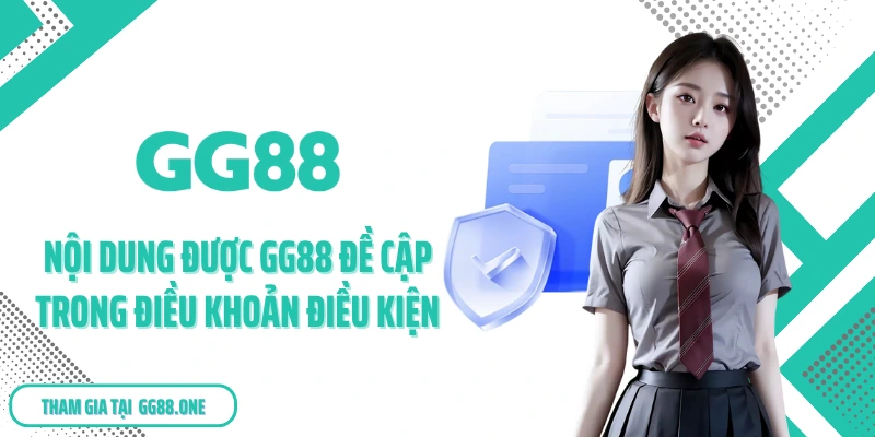 Nội dung được GG88 đề cập trong điều khoản điều kiện