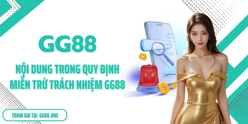 Nội dung trong quy định miễn trừ trách nhiệm GG88