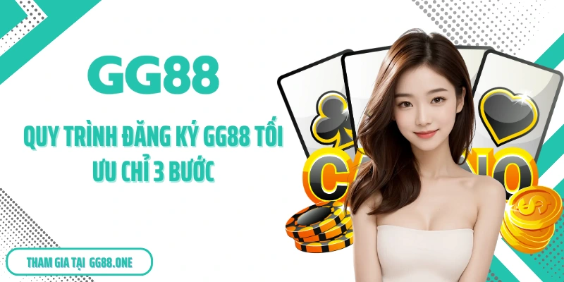 Quy trình đăng ký GG88 tối ưu chỉ 3 bước