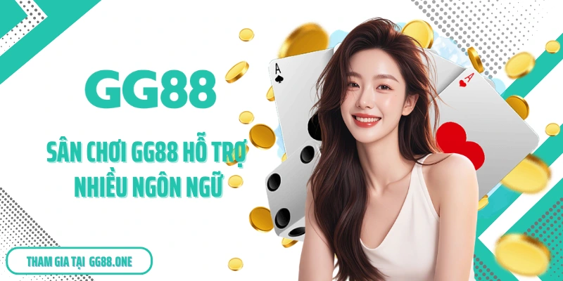 Sân chơi GG88 hỗ trợ nhiều ngôn ngữ