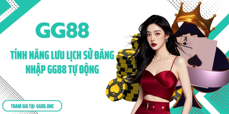 Tính năng lưu lịch sử đăng nhập GG88 tự động
