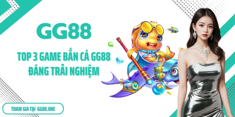 Top 3 game bắn cá GG88 đáng trải nghiệm
